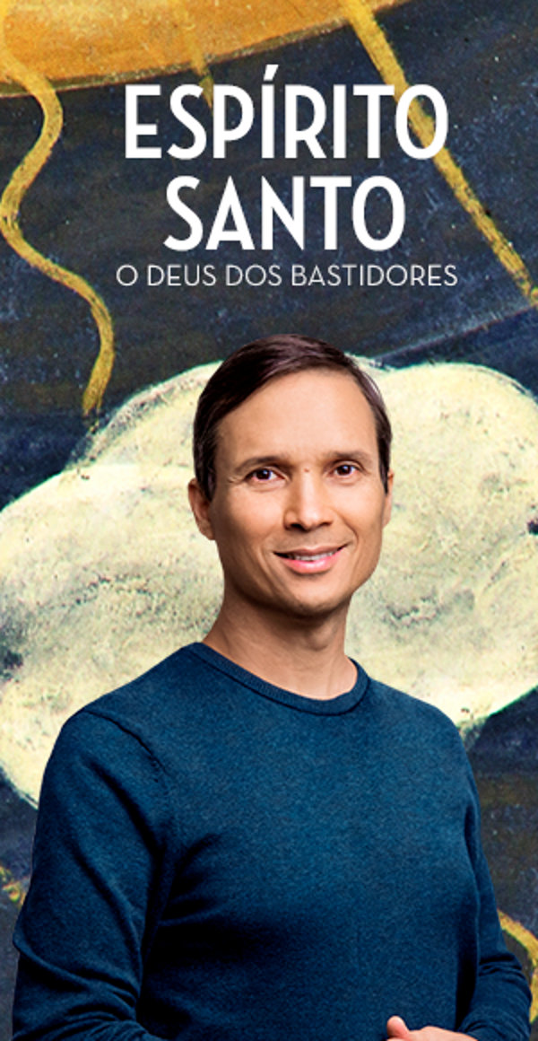 Espírito Santo - O Deus dos Bastidores